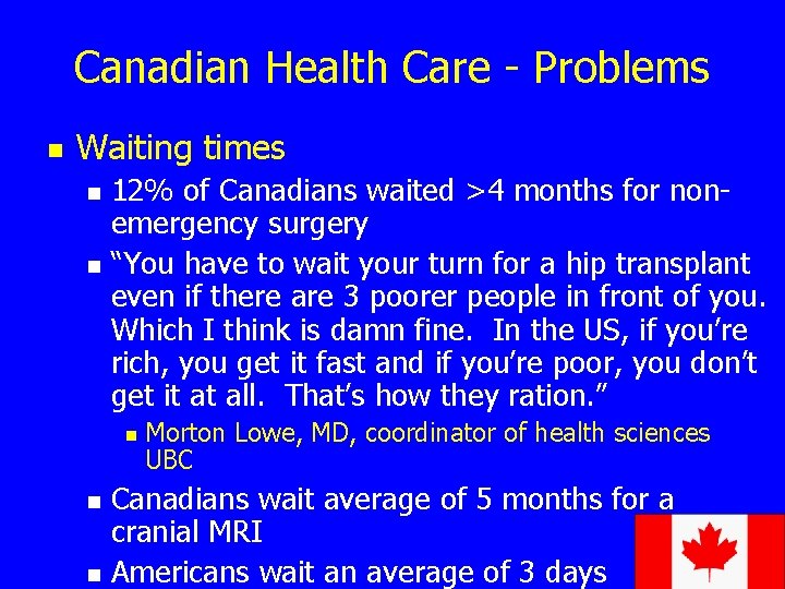 Canadian Health Care - Problems n Waiting times n n 12% of Canadians waited