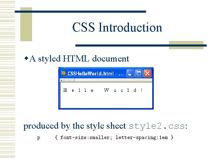 CSS Introduction w. A styled HTML document produced by the style sheet style 2.
