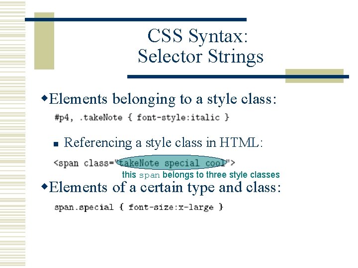 CSS Syntax: Selector Strings w. Elements belonging to a style class: n Referencing a