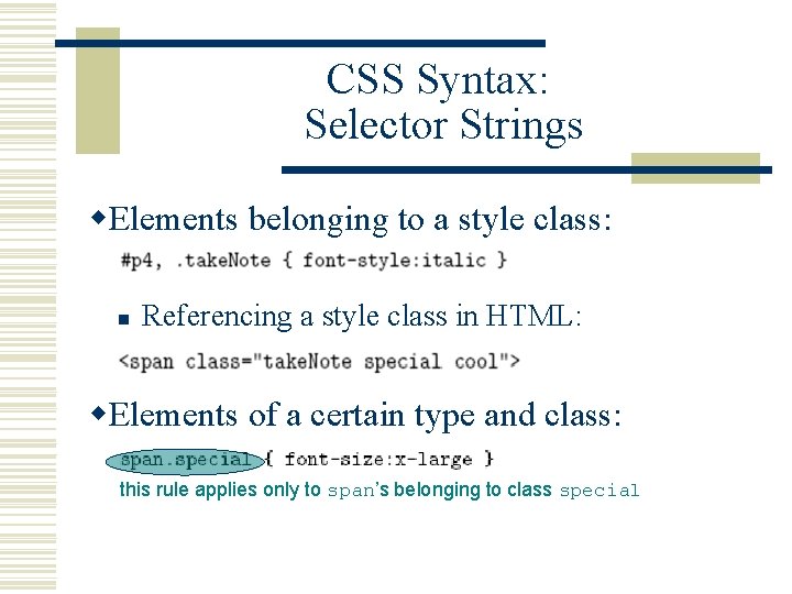 CSS Syntax: Selector Strings w. Elements belonging to a style class: n Referencing a