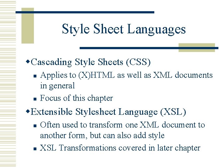 Style Sheet Languages w. Cascading Style Sheets (CSS) n n Applies to (X)HTML as