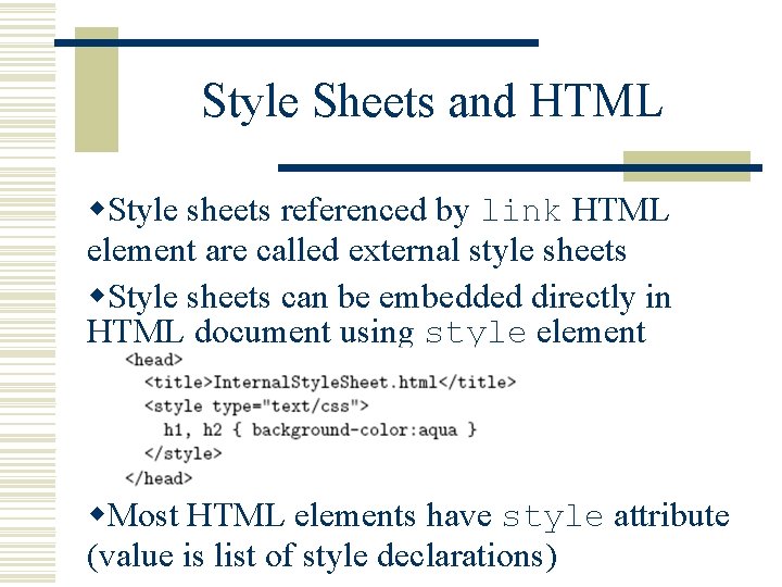 Style Sheets and HTML w. Style sheets referenced by link HTML element are called