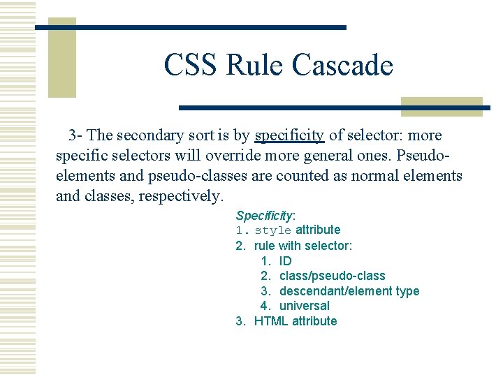 CSS Rule Cascade 3 - The secondary sort is by specificity of selector: more