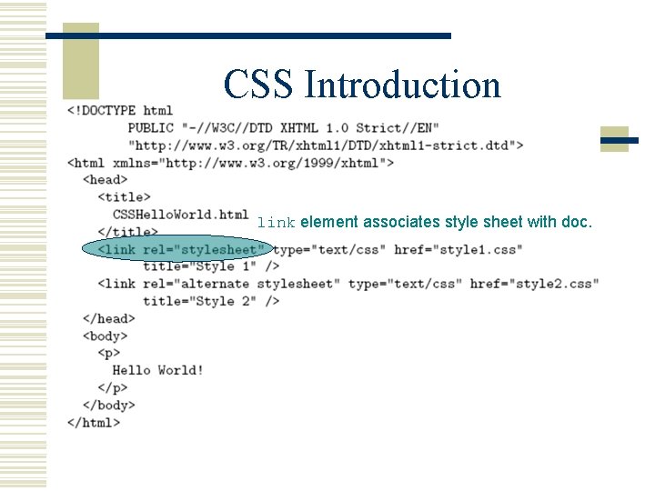 CSS Introduction link element associates style sheet with doc. 