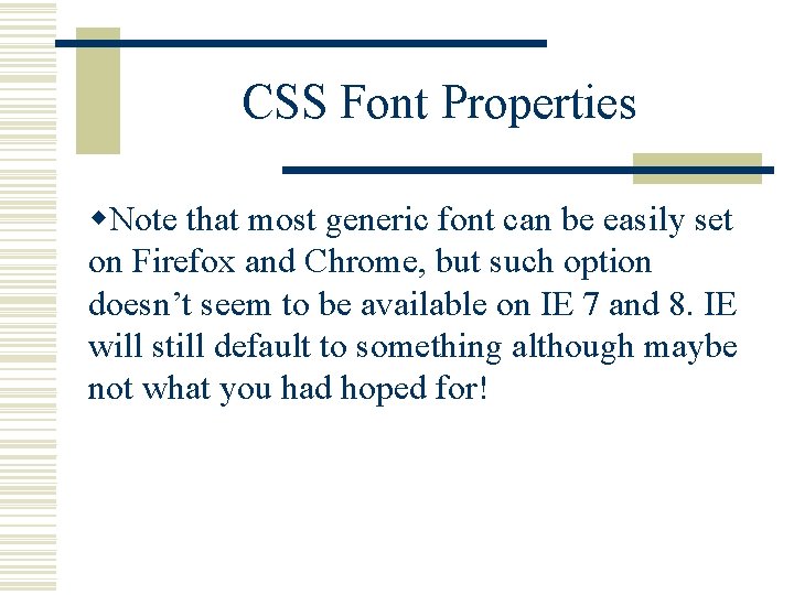 CSS Font Properties w. Note that most generic font can be easily set on