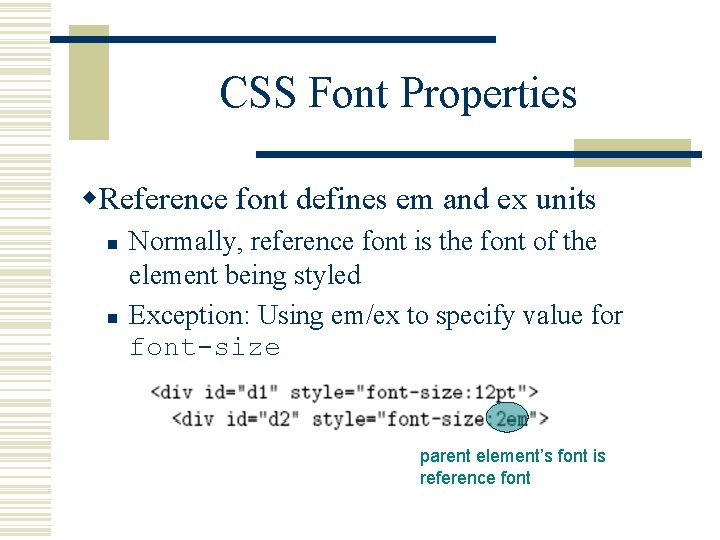CSS Font Properties w. Reference font defines em and ex units n n Normally,