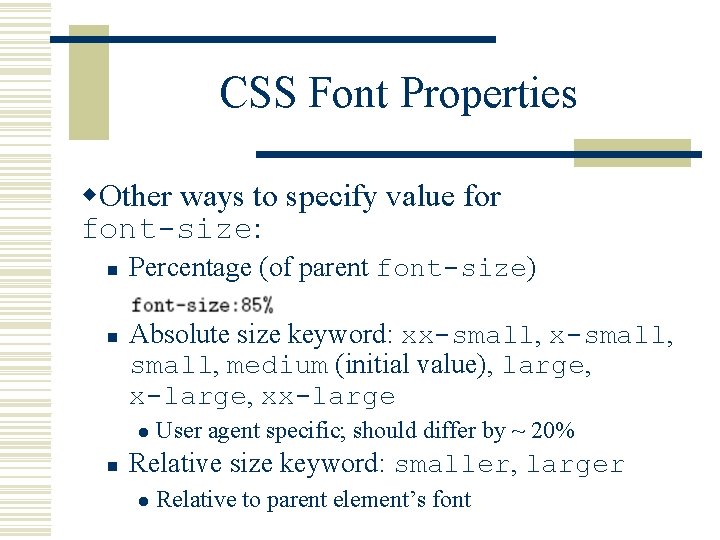 CSS Font Properties w. Other ways to specify value for font-size: n n Percentage