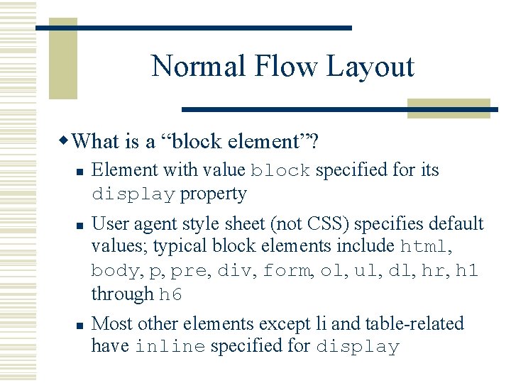 Normal Flow Layout w. What is a “block element”? n n n Element with