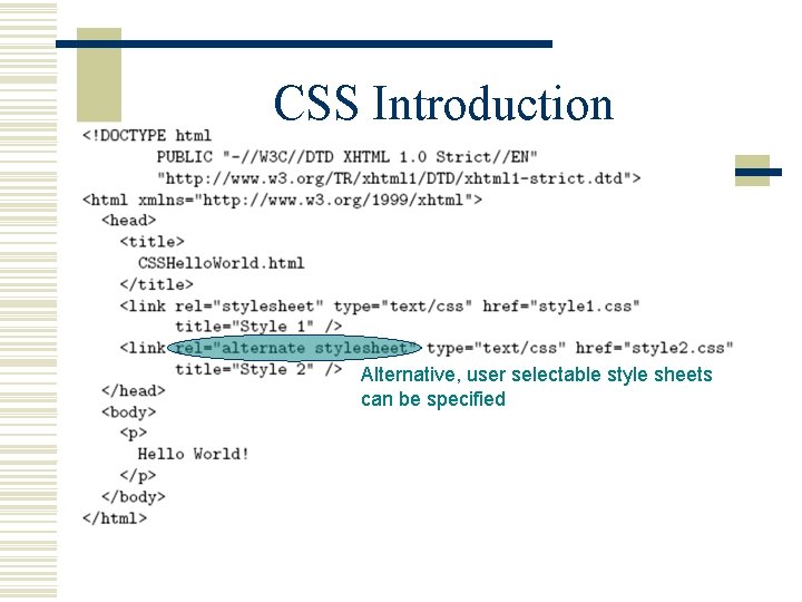 CSS Introduction Alternative, user selectable style sheets can be specified 
