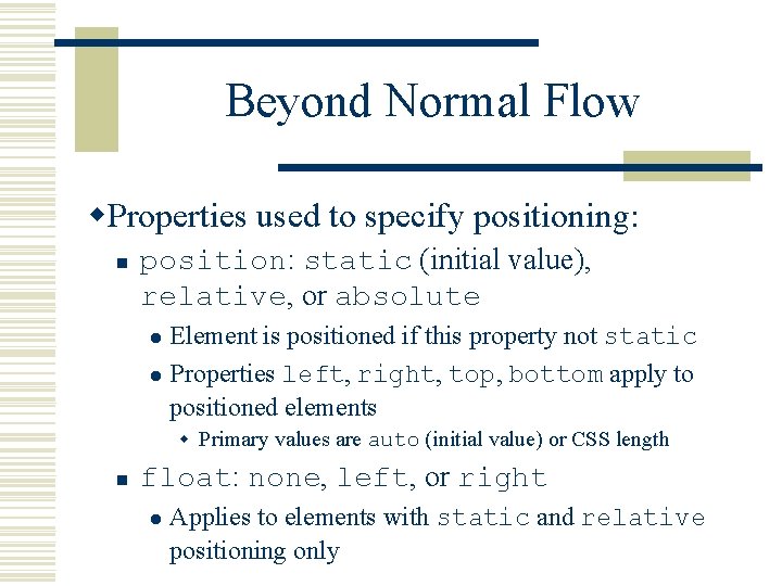Beyond Normal Flow w. Properties used to specify positioning: n position: static (initial value),