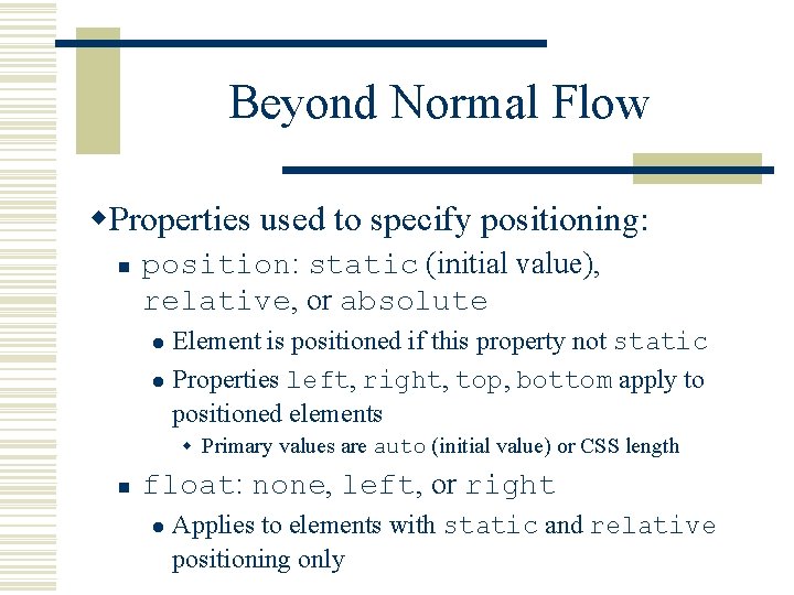 Beyond Normal Flow w. Properties used to specify positioning: n position: static (initial value),