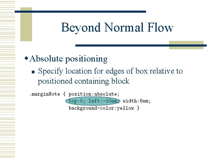 Beyond Normal Flow w. Absolute positioning n Specify location for edges of box relative