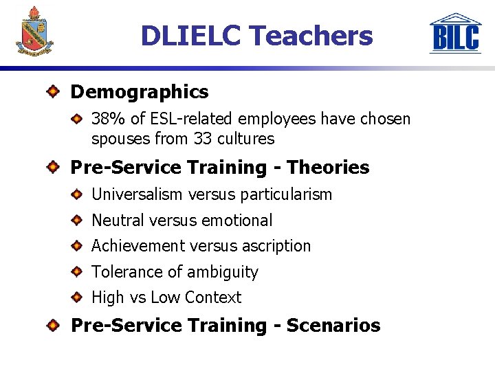 DLIELC Teachers Demographics 38% of ESL-related employees have chosen spouses from 33 cultures Pre-Service