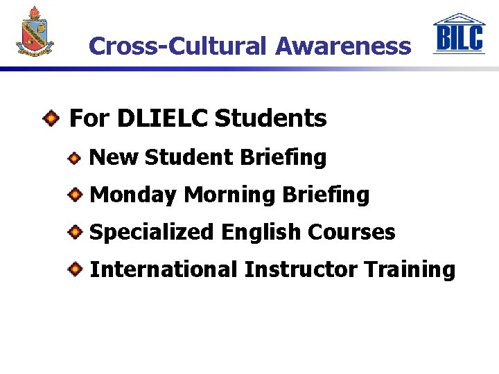 Cross-Cultural Awareness For DLIELC Students New Student Briefing Monday Morning Briefing Specialized English Courses
