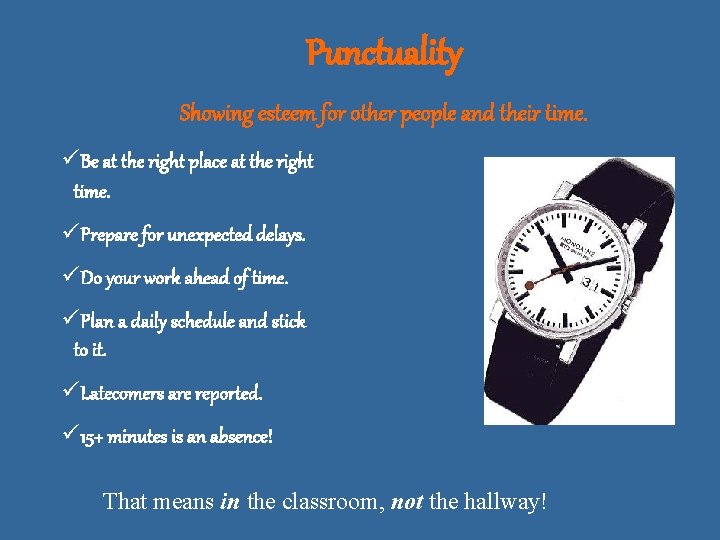 Punctuality Showing esteem for other people and their time. üBe at the right place
