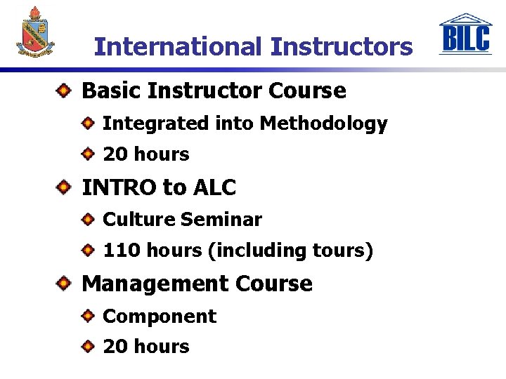 International Instructors Basic Instructor Course Integrated into Methodology 20 hours INTRO to ALC Culture