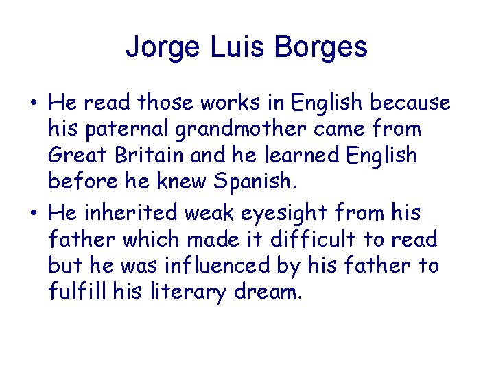 Jorge Luis Borges • He read those works in English because his paternal grandmother