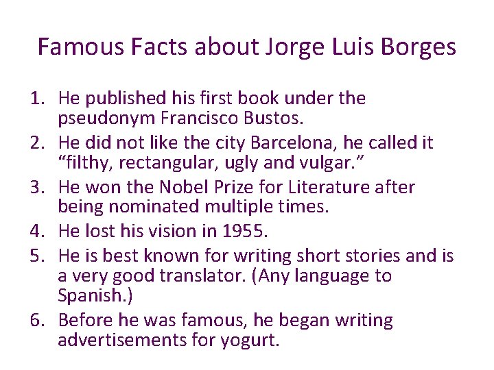 Famous Facts about Jorge Luis Borges 1. He published his first book under the