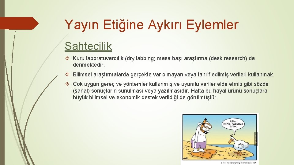 Yayın Etiğine Aykırı Eylemler Sahtecilik Kuru laboratuvarcılık (dry labbing) masa başı araştırma (desk research)