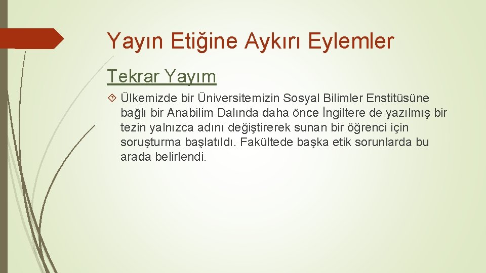 Yayın Etiğine Aykırı Eylemler Tekrar Yayım Ülkemizde bir Üniversitemizin Sosyal Bilimler Enstitüsüne bağlı bir