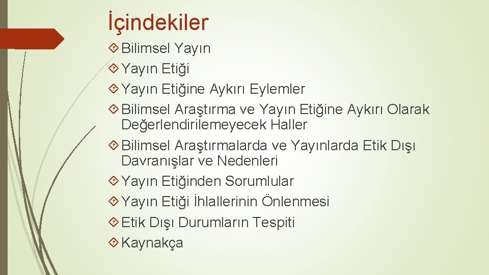 İçindekiler Bilimsel Yayın Etiğine Aykırı Eylemler Bilimsel Araştırma ve Yayın Etiğine Aykırı Olarak Değerlendirilemeyecek