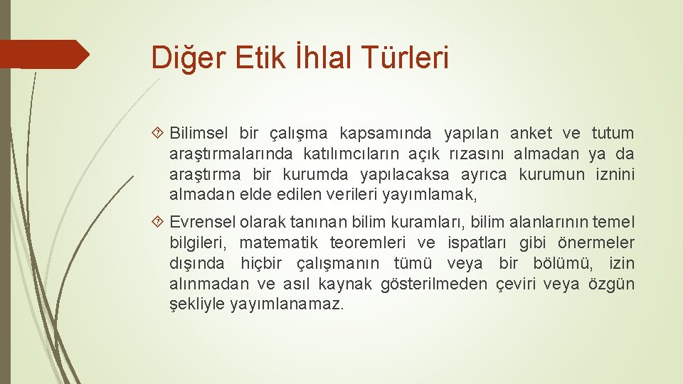 Diğer Etik İhlal Türleri Bilimsel bir çalışma kapsamında yapılan anket ve tutum araştırmalarında katılımcıların