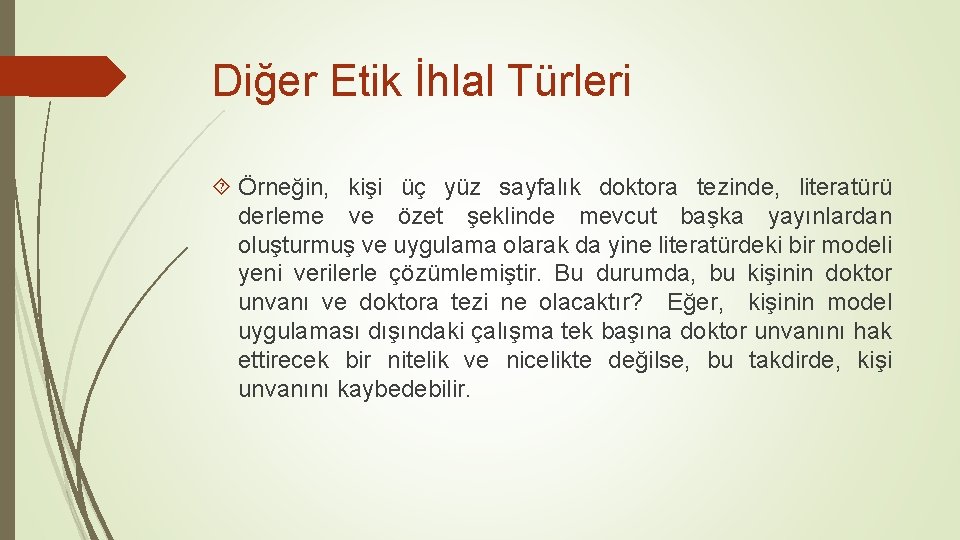 Diğer Etik İhlal Türleri Örneğin, kişi üç yüz sayfalık doktora tezinde, literatürü derleme ve