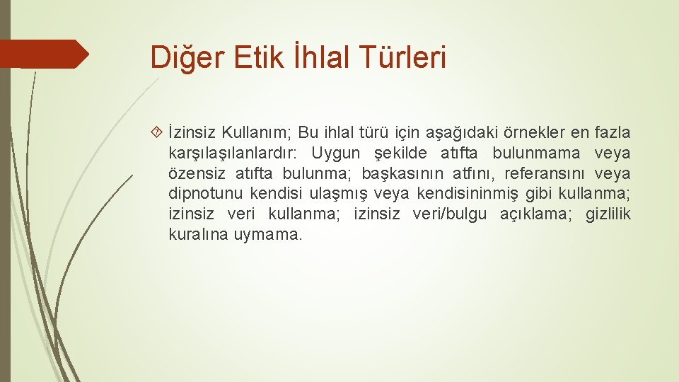 Diğer Etik İhlal Türleri İzinsiz Kullanım; Bu ihlal türü için aşağıdaki örnekler en fazla