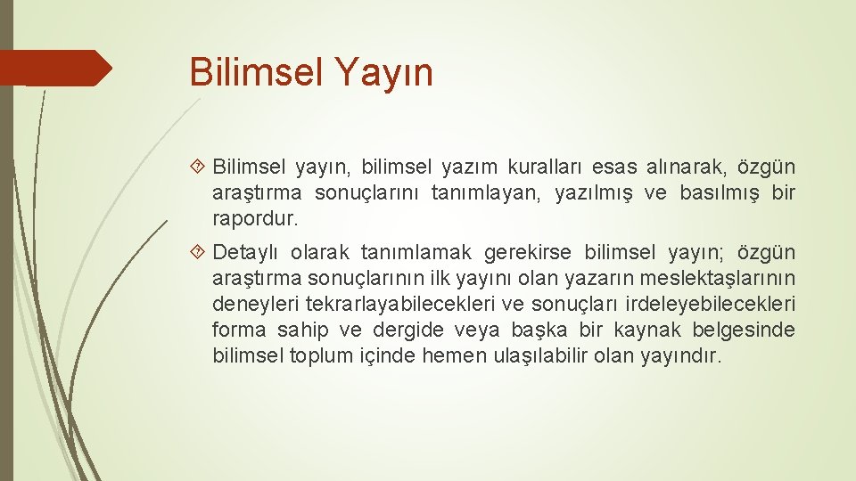 Bilimsel Yayın Bilimsel yayın, bilimsel yazım kuralları esas alınarak, özgün araştırma sonuçlarını tanımlayan, yazılmış