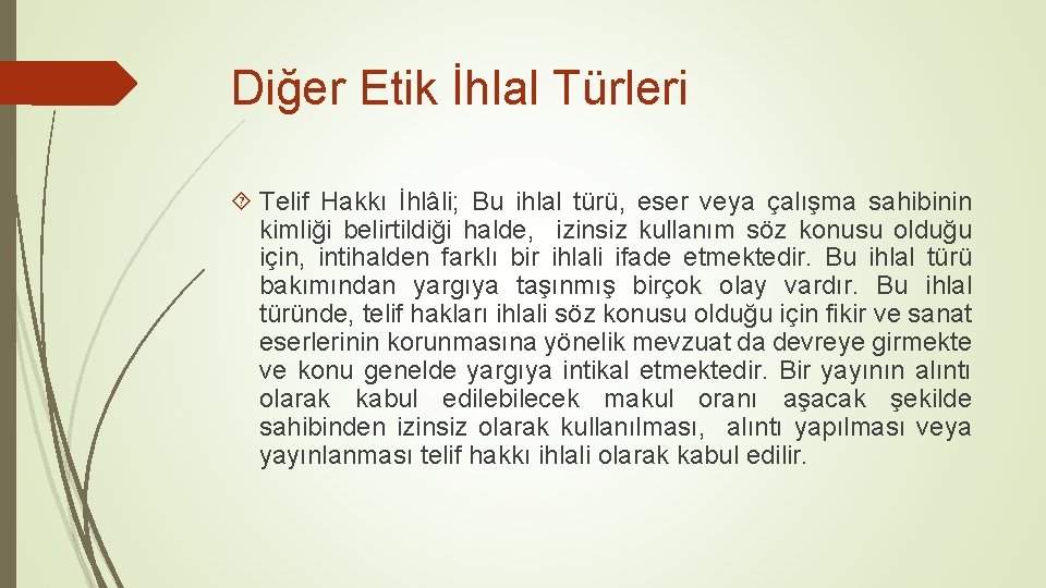 Diğer Etik İhlal Türleri Telif Hakkı İhlâli; Bu ihlal türü, eser veya çalışma sahibinin