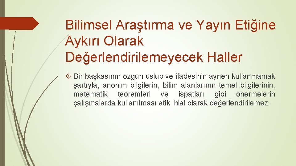 Bilimsel Araştırma ve Yayın Etiğine Aykırı Olarak Değerlendirilemeyecek Haller Bir başkasının özgün üslup ve