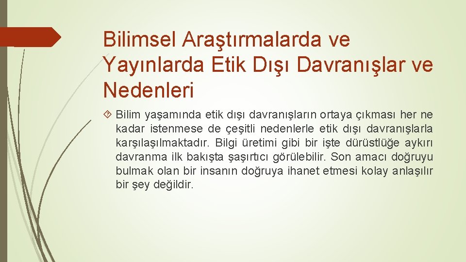 Bilimsel Araştırmalarda ve Yayınlarda Etik Dışı Davranışlar ve Nedenleri Bilim yaşamında etik dışı davranışların