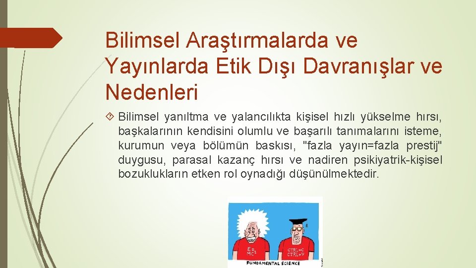 Bilimsel Araştırmalarda ve Yayınlarda Etik Dışı Davranışlar ve Nedenleri Bilimsel yanıltma ve yalancılıkta kişisel