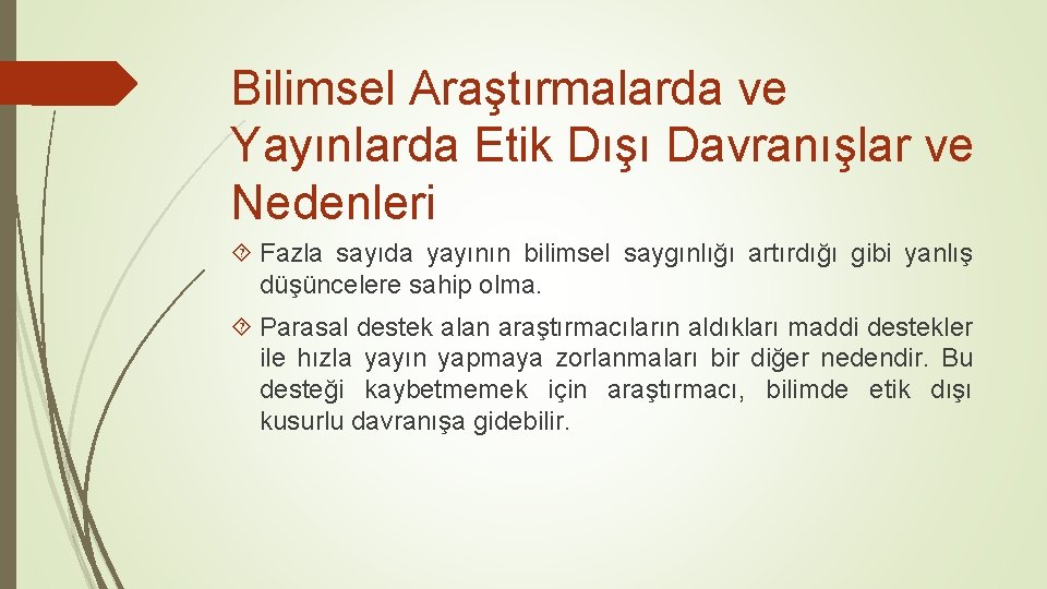 Bilimsel Araştırmalarda ve Yayınlarda Etik Dışı Davranışlar ve Nedenleri Fazla sayıda yayının bilimsel saygınlığı