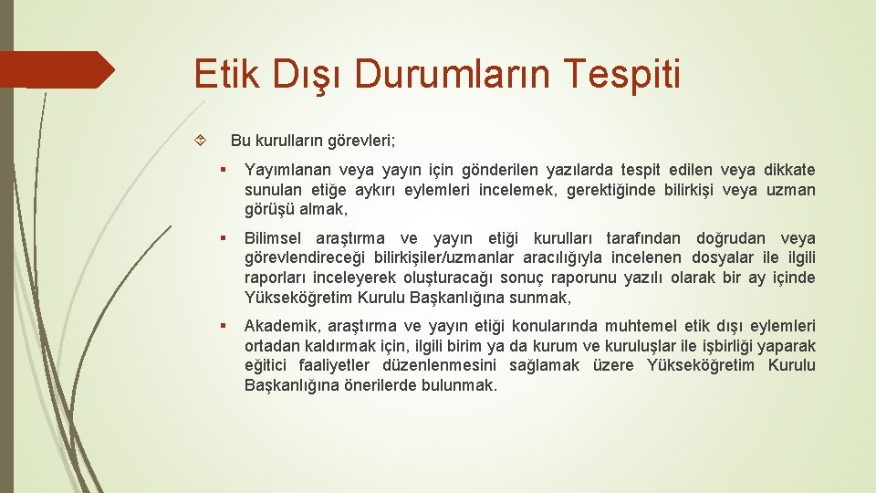 Etik Dışı Durumların Tespiti Bu kurulların görevleri; § Yayımlanan veya yayın için gönderilen yazılarda