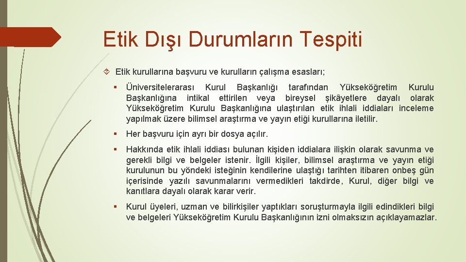 Etik Dışı Durumların Tespiti Etik kurullarına başvuru ve kurulların çalışma esasları; § Üniversitelerarası Kurul