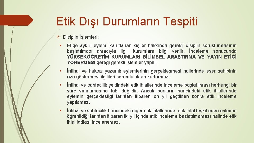 Etik Dışı Durumların Tespiti Disiplin İşlemleri; § Etiğe aykırı eylemi kanıtlanan kişiler hakkında gerekli