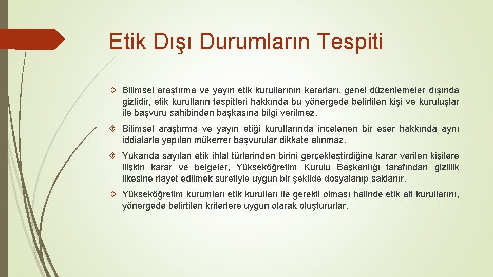 Etik Dışı Durumların Tespiti Bilimsel araştırma ve yayın etik kurullarının kararları, genel düzenlemeler dışında