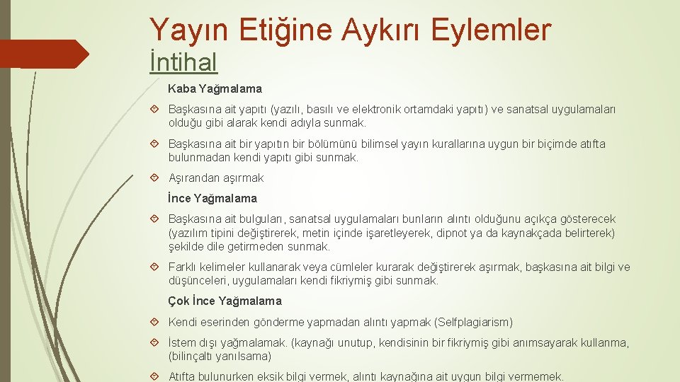 Yayın Etiğine Aykırı Eylemler İntihal Kaba Yağmalama Başkasına ait yapıtı (yazılı, basılı ve elektronik