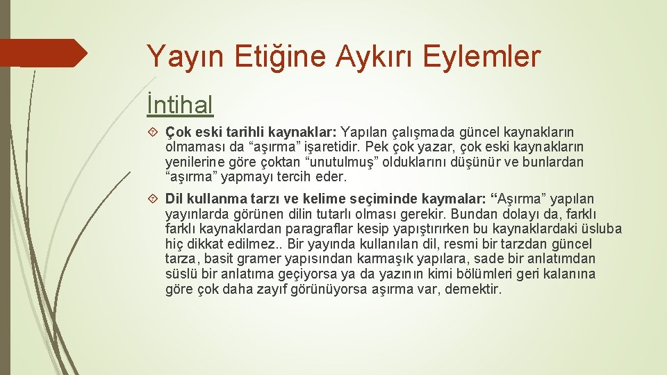 Yayın Etiğine Aykırı Eylemler İntihal Çok eski tarihli kaynaklar: Yapılan çalışmada güncel kaynakların olmaması