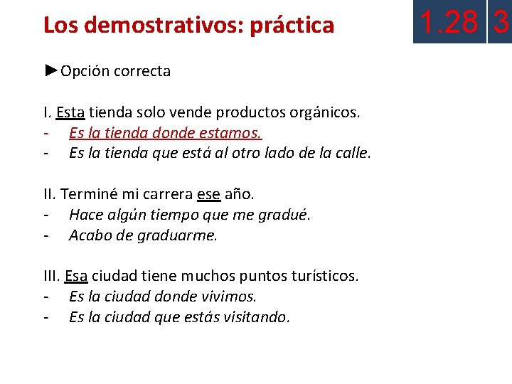 Los demostrativos: práctica ►Opción correcta I. Esta tienda solo vende productos orgánicos. - Es