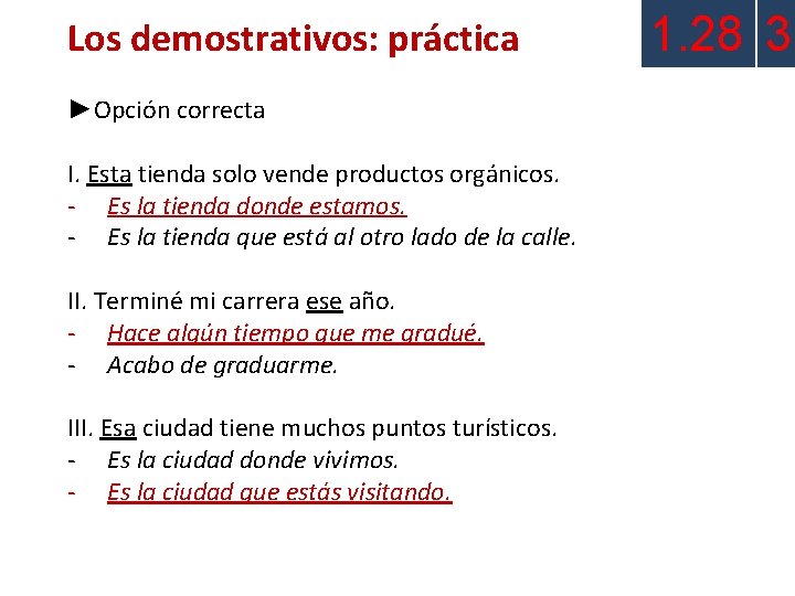 Los demostrativos: práctica ►Opción correcta I. Esta tienda solo vende productos orgánicos. - Es