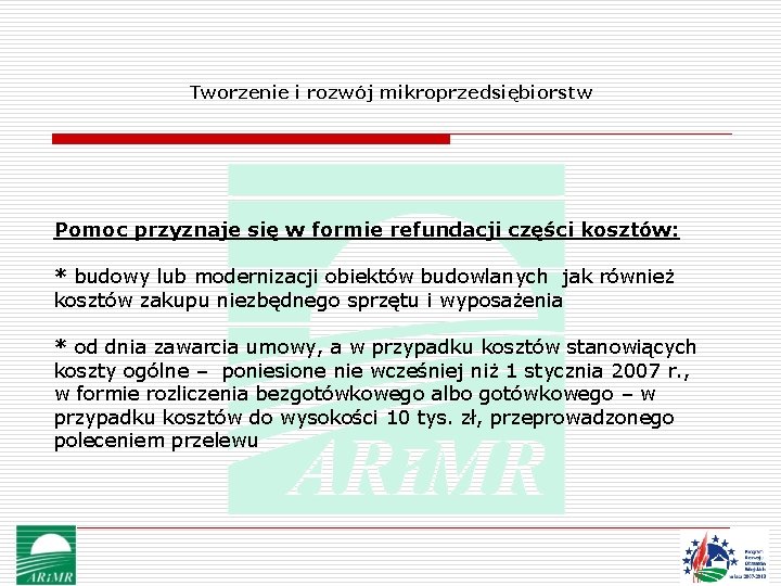 Tworzenie i rozwój mikroprzedsiębiorstw Pomoc przyznaje się w formie refundacji części kosztów: * budowy