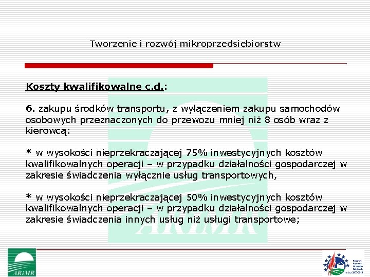 Tworzenie i rozwój mikroprzedsiębiorstw Koszty kwalifikowalne c. d. : 6. zakupu środków transportu, z