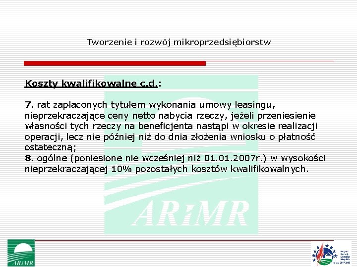 Tworzenie i rozwój mikroprzedsiębiorstw Koszty kwalifikowalne c. d. : 7. rat zapłaconych tytułem wykonania