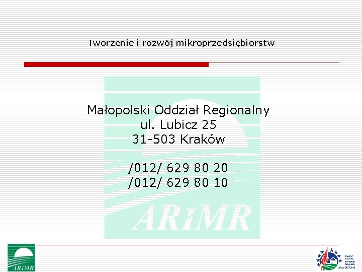 Tworzenie i rozwój mikroprzedsiębiorstw Małopolski Oddział Regionalny ul. Lubicz 25 31 -503 Kraków /012/