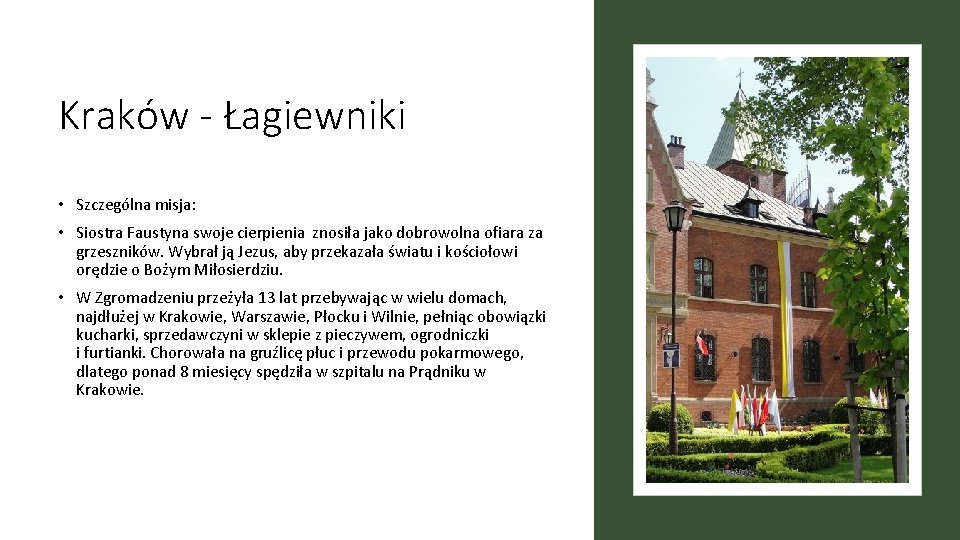 Kraków - Łagiewniki • Szczególna misja: • Siostra Faustyna swoje cierpienia znosiła jako dobrowolna