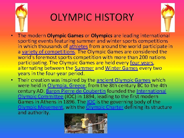 OLYMPIC HISTORY • The modern Olympic Games or Olympics are leading international sporting events