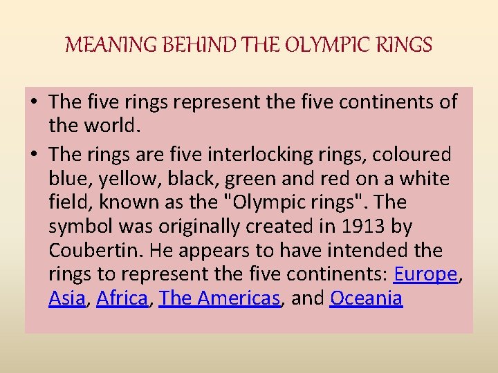 MEANING BEHIND THE OLYMPIC RINGS • The five rings represent the five continents of