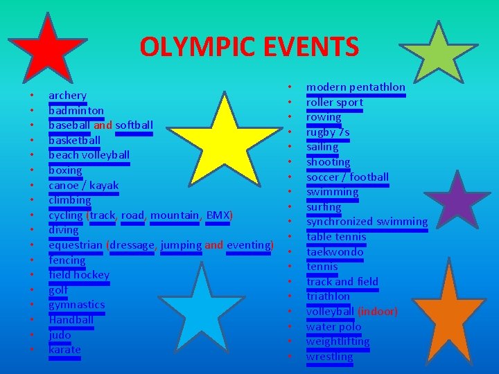 OLYMPIC EVENTS • • • • • archery badminton baseball and softball basketball beach
